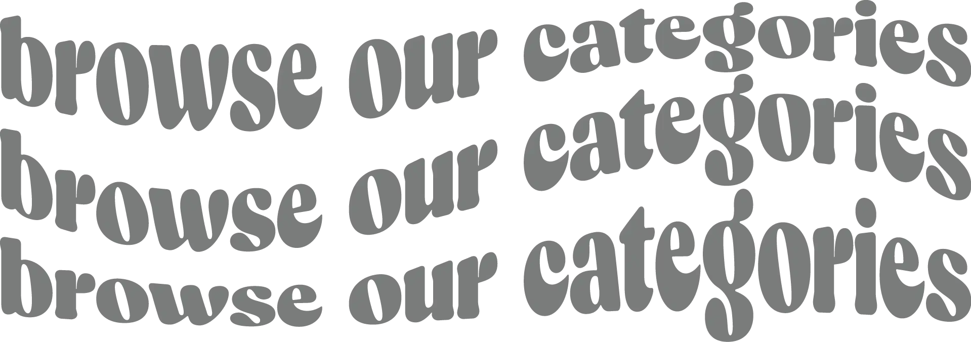 3 rows of: "Browse our categories" in Wavy Shrooms font